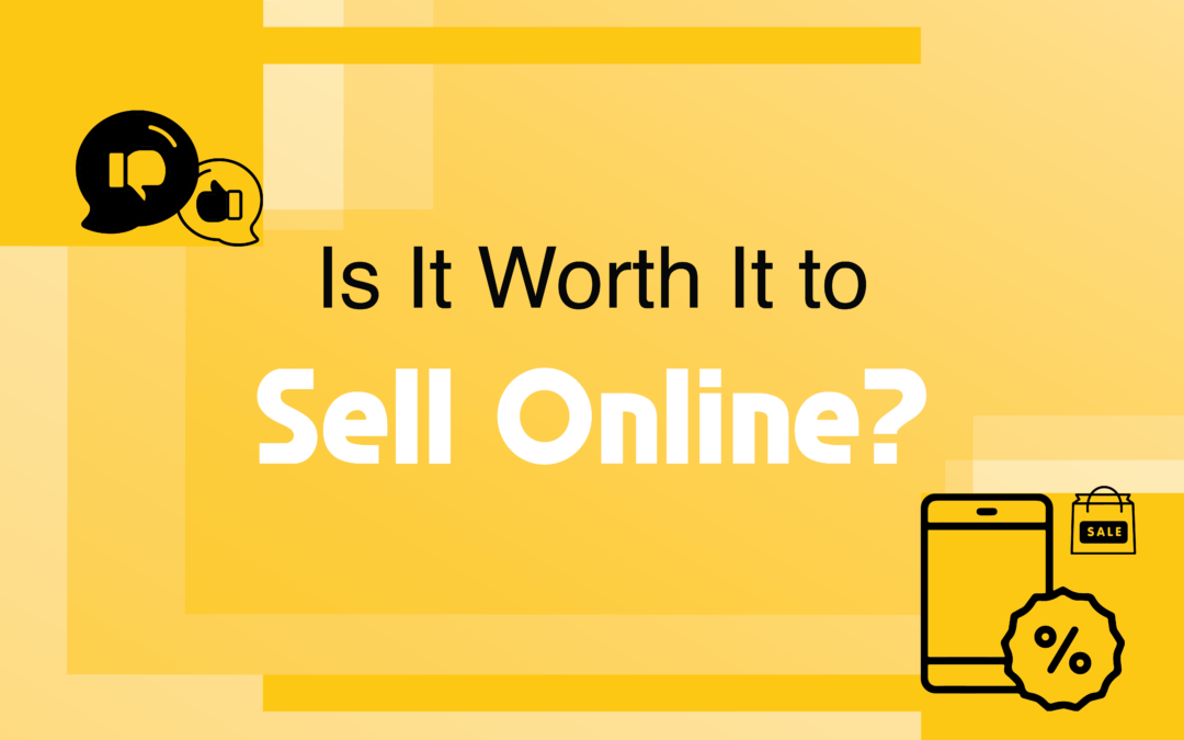 Is It Worth It To Sell Online?