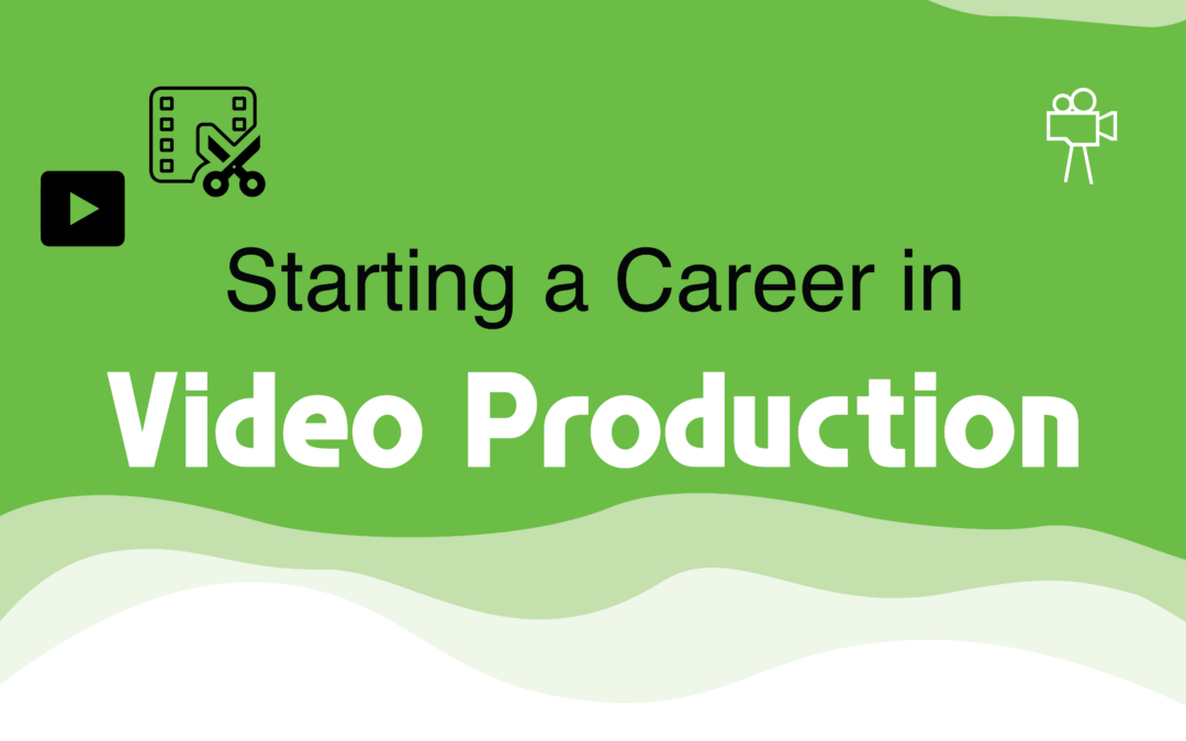 Starting a Career in Video Production