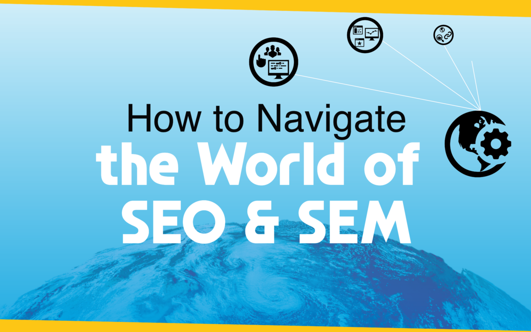 How to Navigate the World of SEO & SEM